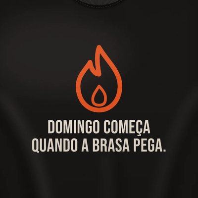 Camiseta com a arte Domingo começa quando a brasa pega